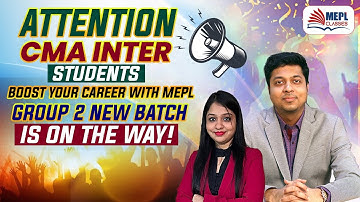 📣ATTENTION - CMA Inter Dec 23 Students | Group 2 - NEW BATCH IS ON THE WAY💥 | MEPL Classes