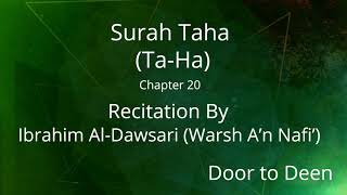 Surah Taha (Ta-Ha) Ibrahim Al-Dawsari (Warsh A'n Nafi')  Quran Recitation