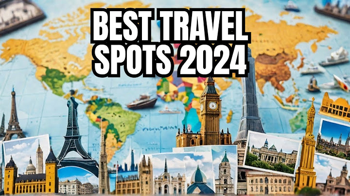 Explore the Top TEN Tourist Destinations of 2024!