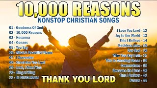 10000 Reasons 🙏 Top 200 Praise Worship Songs About God All Time 🙏 Christian Worship Songs