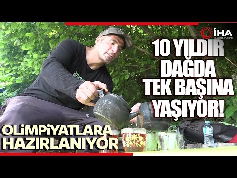 10 Yıldır Dağda Tek Başına Yaşayan Sporcu Olimpiyatlara Hazırlanıyor