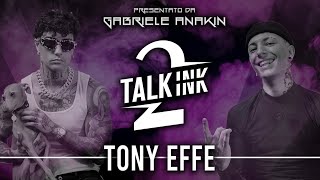 TALK-INK 2 #2: TONY EFFE | Gabriele Anakin