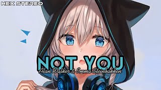 「Nightcore」 - Not You (Lyrics) - Alan Walker ft. Emma Steinbakken