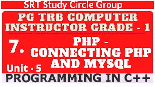 7. UNIT - 5 Connecting PHP and MYSQL PGTRB Computer Instructor Grade I SRT Study Circle Group