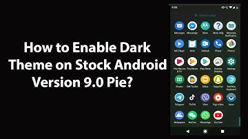 How to Enable Dark Theme on Stock Android Version 9.0 Pie?