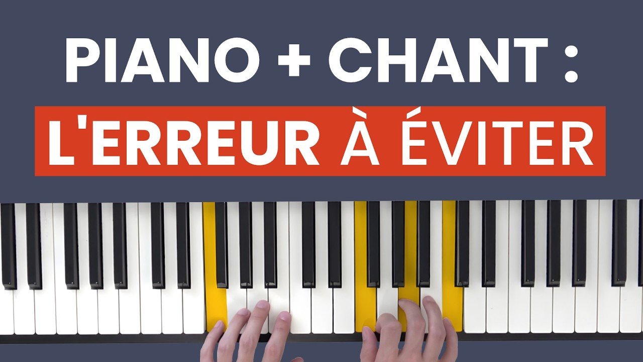 Piano + chant : évite cette ERREUR classique !