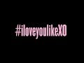 #iloveyoulikeXO