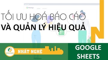 Tối ưu báo cáo, Quản lý bằng Google Sheets & Google Form  | Huấn luyện kỹ sư Qs