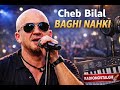 CHEB BILAL BAGHI NAHKI 