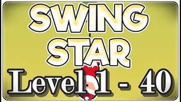 Swing Star | Level 1 - 40 | Android & iOS Gameplay