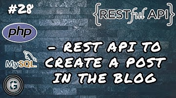 CREATING REST API TO CREATE A POST | PHP BLOG USING APIs EPISODE - 28