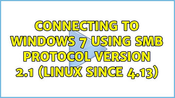 Connecting to Windows 7 using SMB protocol version 2.1 (Linux since 4.13)