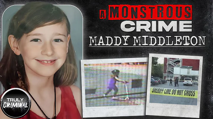 A Monstrous Crime: The Case Of Maddy Middleton