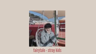 Fairytale | Stray kids | speed up