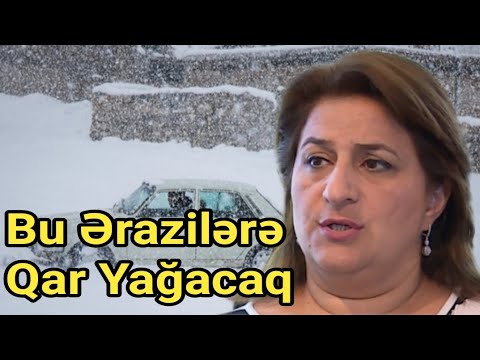 Bu Ərazilərə Qar Yağacaq, Şaxta Olacaq - Hava Xəbərdarlığı