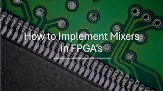 Implementing Mixers in FPGAs: A Software-Defined Radio Essential