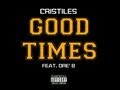 Cristiles - Good Times (Feat. Dre' B)