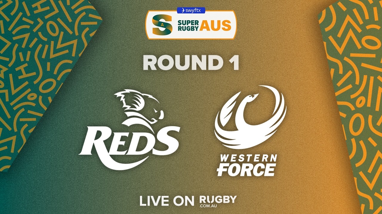 Queensland Reds v Western Force | Round 1 | Swyftx Super Rugby Aus 2026