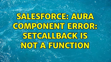 Salesforce: Aura component error: setcallback is not a function
