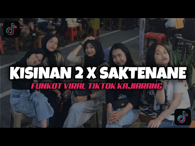 DJ FUNKOT KISINAN 2 X SAKTENANE • DJ FUNKOT VIRAL TIKTOK 2024 SOUND KAJIARANG class=