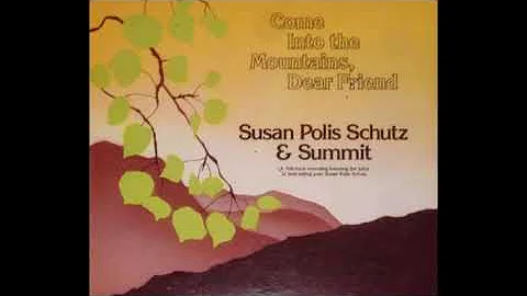Susan Polis Schutz & Summit -  Come Into The Mount...