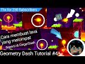 Cara Membuat Lava yang Melompat seperti di arena FingerDash | Geometry Dash Tutorial Indonesia #4