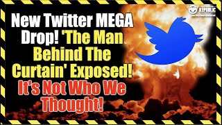 New Twitter Mega Drop! ‘The Man Behind The Curtain’ Exposed! It’s Not Who We Thought!