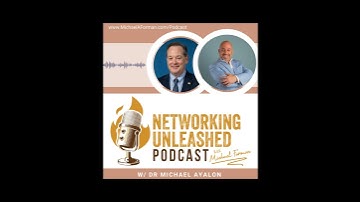 Networking Unleashed: S1E51 An Interview with Dr Michael Ayalon and Michael A Forman, Public Speaker