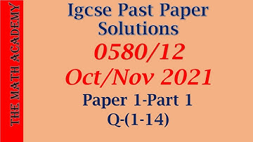 0580/12/OCT/NOV/2021/Q-1-14/Worked Solutions/IGCSE Maths Paper/2021/Fully explained Marking Scheme