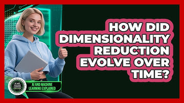 How Did Dimensionality Reduction Evolve Over Time? - AI and Machine Learning Explained
