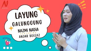 LAYUNG GALUNGGUNG - NAZMI NADIA X ANJAR BOLEAZ (Cover)