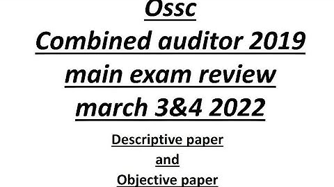 Ossc combined auditor 2019 main review 2022 | ossc combined auditor 2019 main exam analysis 2022 |
