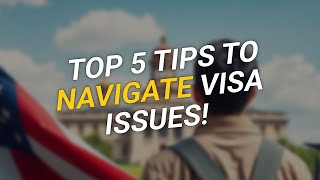 TOP 5 Tips to Navigate US Visa Issues 🛂✨