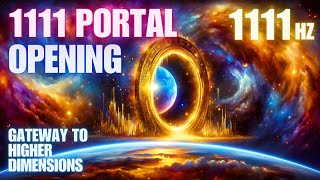 1111 Portal Opening   1111 Hz   Gateway to higher dimensions
