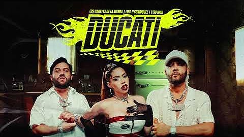 Ducati (Video Oficial) - Los Dareyes de laSierra, Yeri Mua, Luis R Conriquez