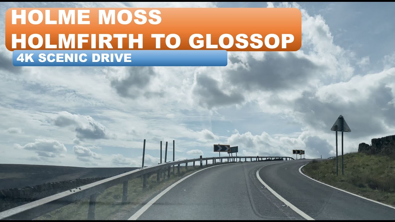 4K Scenic Drive - A6024 Holme Moss - Holmfirth to Glossop - Peak District