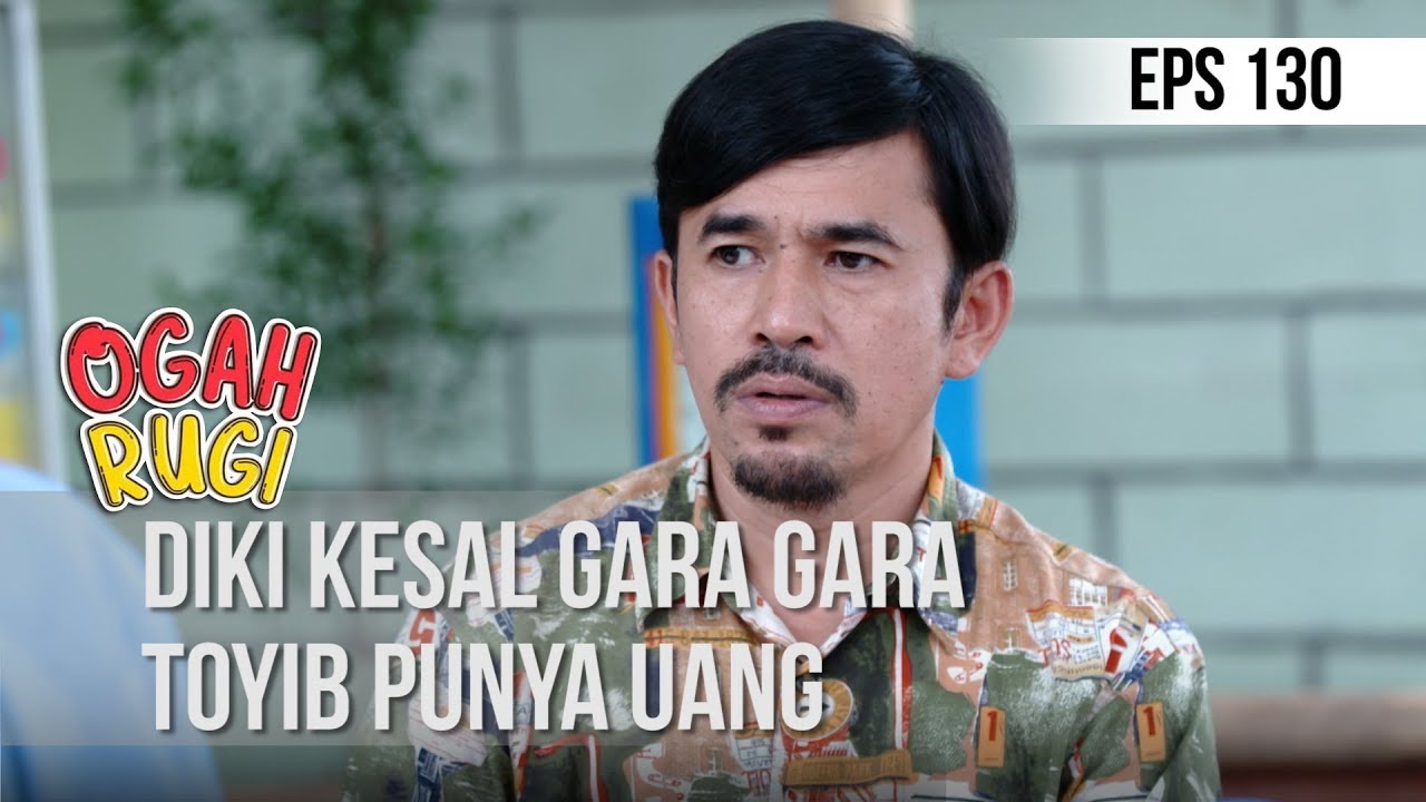 OGAH RUGI - Diki Kesal Gara Gara Toyib Punya Uang [10 JANUARI 2020]