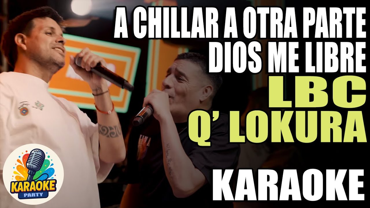 A CHILLAR A OTRA PARTE | DIOS ME LIBRE (Karaoke) LBC x Q' Lokura