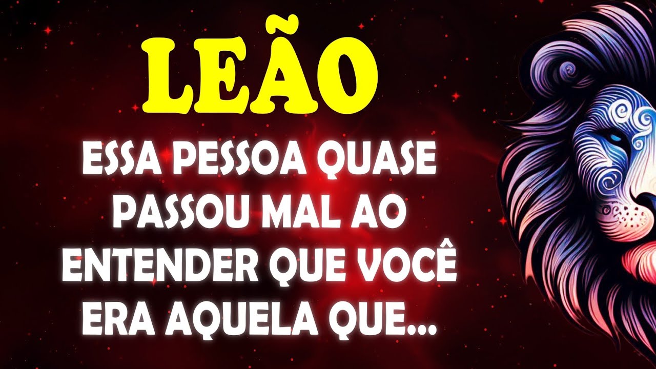 ♌ LEÃO 🦁 Essa pessoa quase passou mal ao entender que você era aquela que... #leaoamor