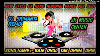 Baje dhol tak DHINA DHIN new style ox hard humbing dance mix 2021 srimanta remix jk music center