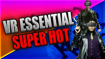 VR Essential Guide Series #4 | SUPER HOT | Enter The MATRIX