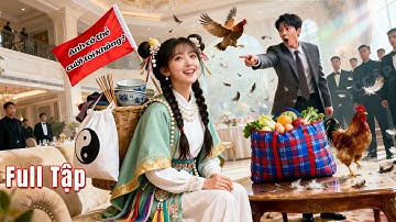 Tiểu tiên xinh đẹp xuống núi tìm chồng. ai ngờ hốt được Chủ tịch nghìn tỷ tiền tiêu không hết