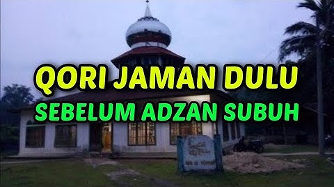 Qori Jaman Dulu Merdu Banget - Sumpah Cocok Banget Di Putar Sebelum Adzan Subuh ❤
