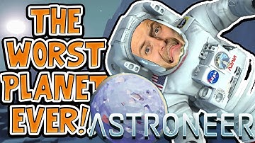 THE WORST PLANET EVER!! - ASTRONEER GAMEPLAY! #3 - W/AshDubh