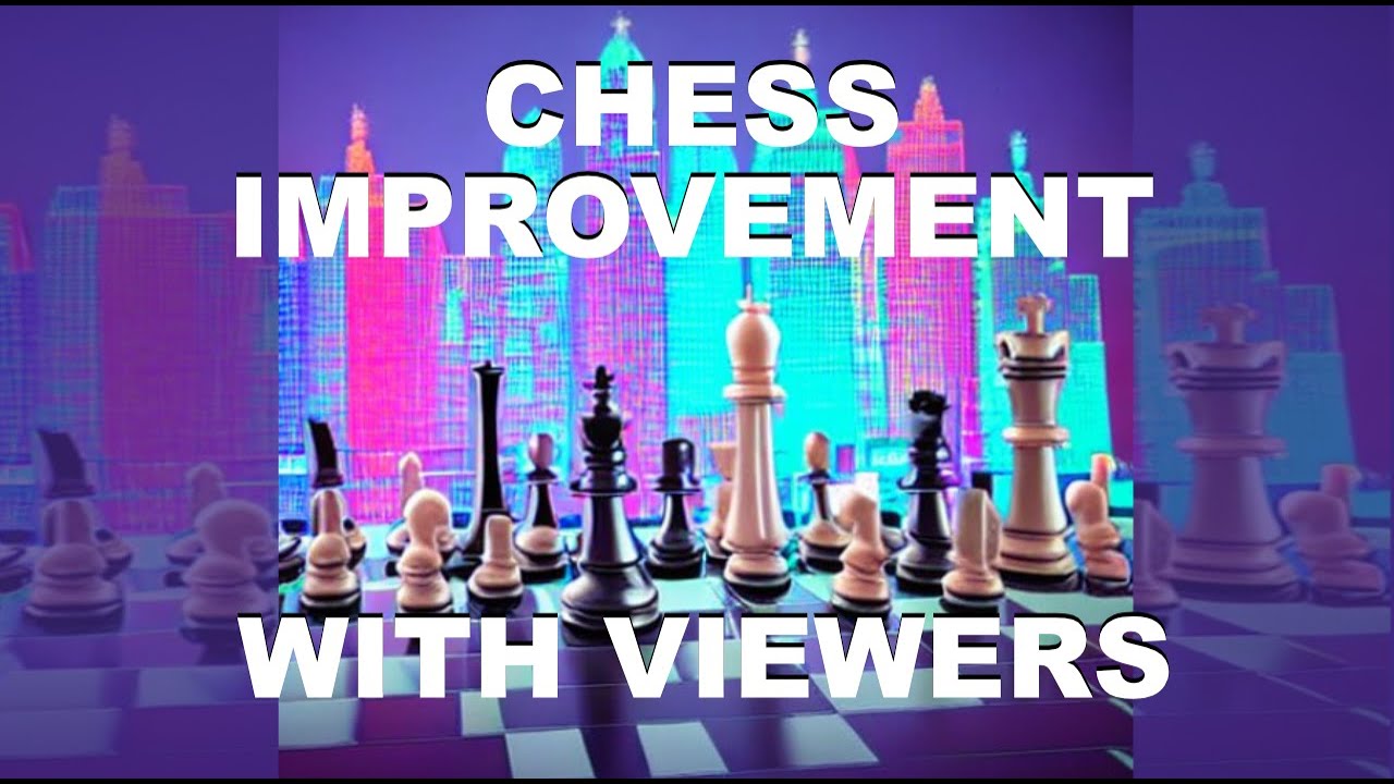 Playing Chess with my Viewers to Improve! LIVE!