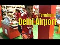 New Delhi Airport Terminal-3  T3 First time traveller Guide