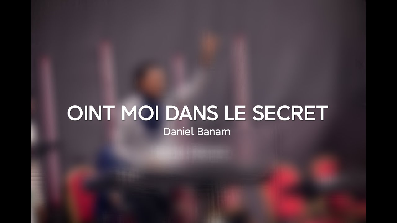 DANIEL BANAM   OINT MOI DANS LE SECRET  danielbanam  worship   propheticworship