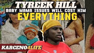 Tyreek Hill has 10 children and more baby mama drama