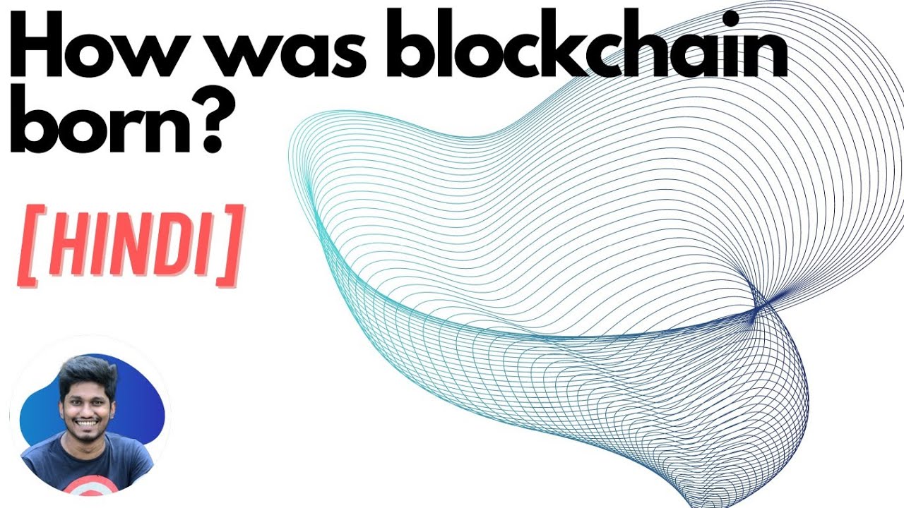 How was blockchain born? - Explained in Hindi || Full Blockchain ...