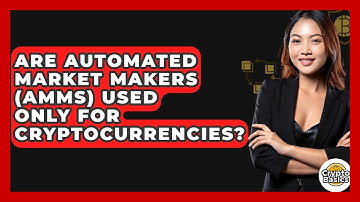 Are Automated Market Makers (AMMs) Used Only For Cryptocurrencies? - CryptoBasics360.com